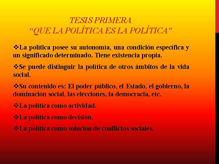 TESIS PRIMERA “QUE LA POLÍTICA ES LA POLÍTICA” v. La política posee su autonomía,