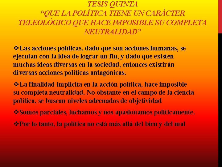 TESIS QUINTA “QUE LA POLÍTICA TIENE UN CARÁCTER TELEOLÓGICO QUE HACE IMPOSIBLE SU COMPLETA