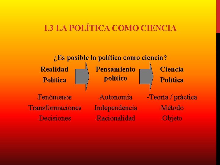 1. 3 LA POLÍTICA COMO CIENCIA ¿Es posible la política como ciencia? Realidad Política