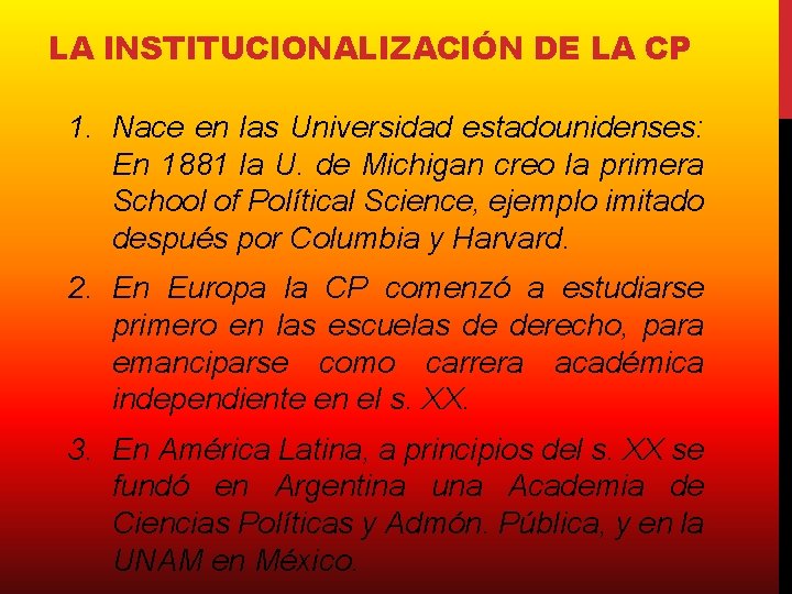 LA INSTITUCIONALIZACIÓN DE LA CP 1. Nace en las Universidad estadounidenses: En 1881 la