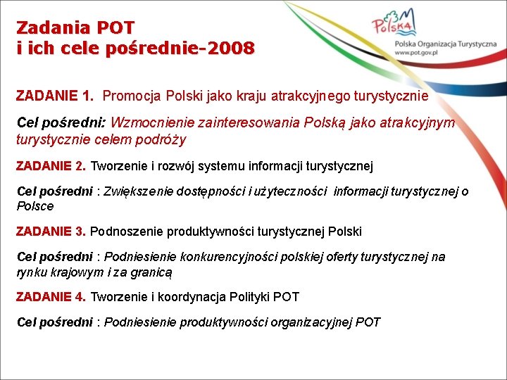 Zadania POT i ich cele pośrednie-2008 ZADANIE 1. Promocja Polski jako kraju atrakcyjnego turystycznie