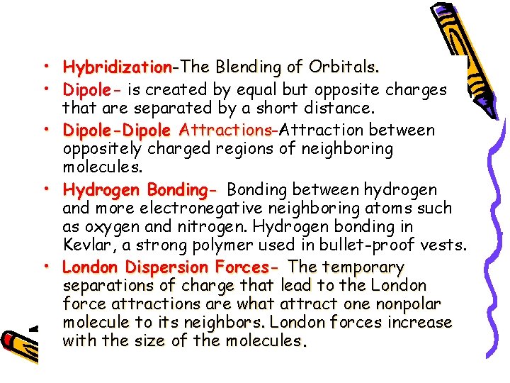  • Hybridization-The Blending of Orbitals. • Dipole- is created by equal but opposite