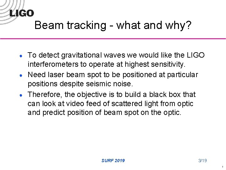 Beam tracking - what and why? ● ● ● To detect gravitational waves we