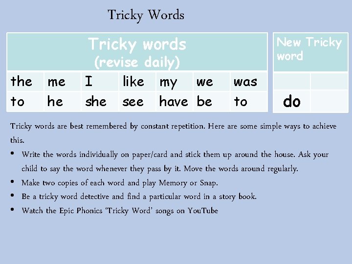 Tricky Words Tricky words the to me he (revise daily) I like my we