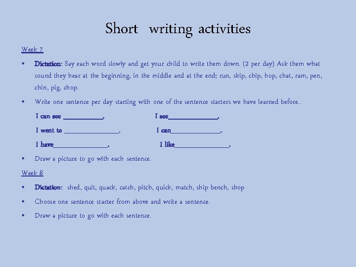 Short writing activities Week 7 • Dictation: Say each word slowly and get your