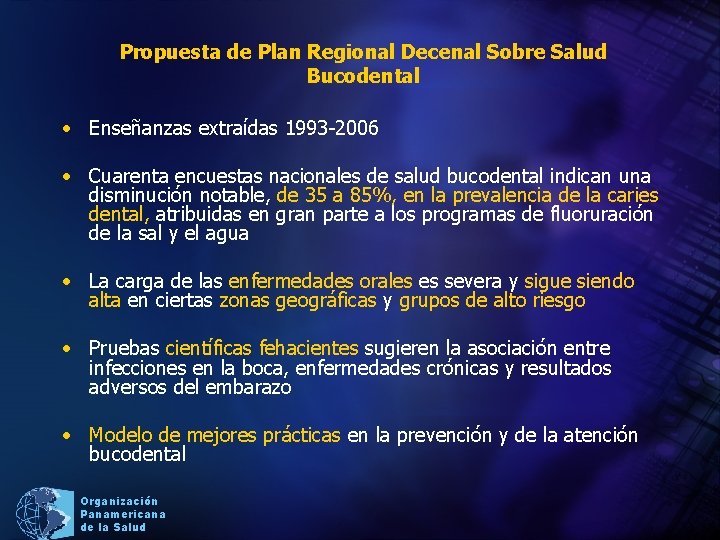 Propuesta de Plan Regional Decenal Sobre Salud Bucodental • Enseñanzas extraídas 1993 -2006 •