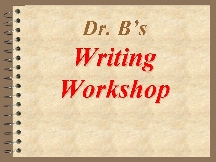 Dr. B’s Writing Workshop 