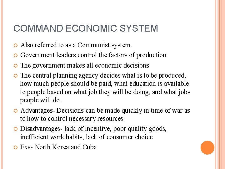 COMMAND ECONOMIC SYSTEM Also referred to as a Communist system. Government leaders control the