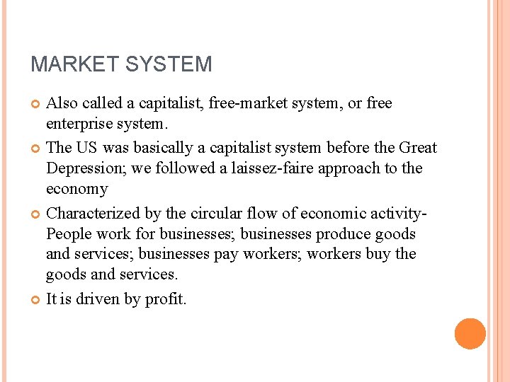 MARKET SYSTEM Also called a capitalist, free-market system, or free enterprise system. The US