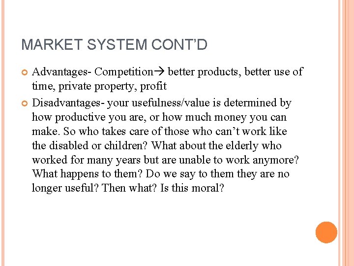 MARKET SYSTEM CONT’D Advantages- Competition better products, better use of time, private property, profit