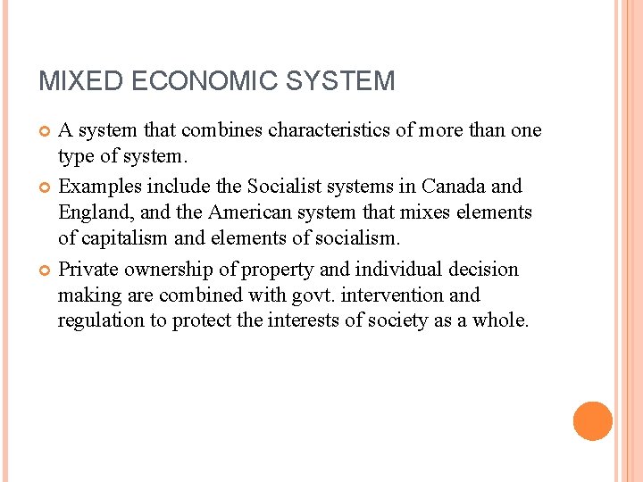 MIXED ECONOMIC SYSTEM A system that combines characteristics of more than one type of