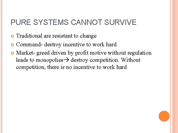 PURE SYSTEMS CANNOT SURVIVE Traditional are resistant to change Command- destroy incentive to work