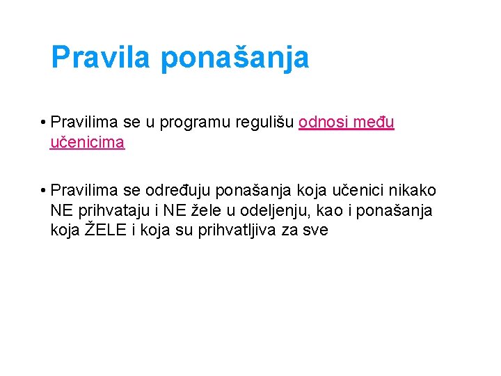 Pravila ponašanja • Pravilima se u programu regulišu odnosi među učenicima • Pravilima se