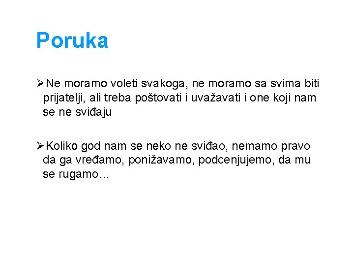 Poruka ØNe moramo voleti svakoga, ne moramo sa svima biti prijatelji, ali treba poštovati