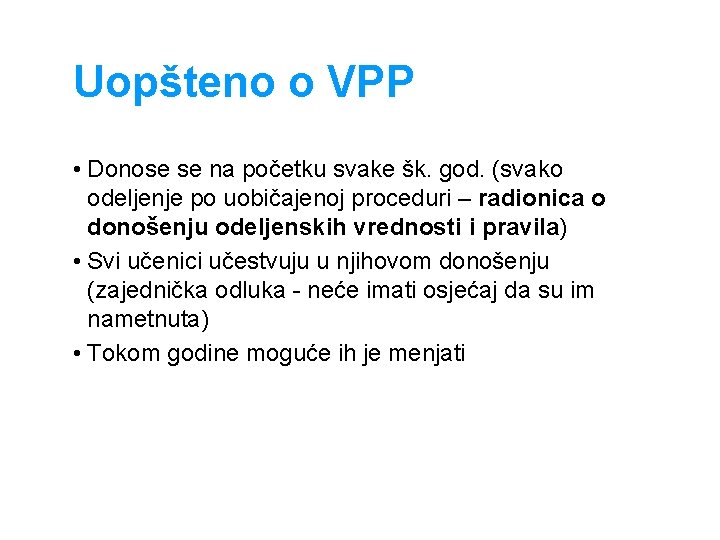 Uopšteno o VPP • Donose se na početku svake šk. god. (svako odeljenje po