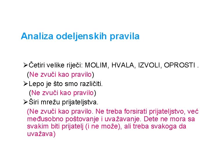 Analiza odeljenskih pravila ØČetiri velike riječi: MOLIM, HVALA, IZVOLI, OPROSTI. (Ne zvuči kao pravilo)