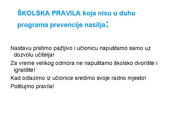 ŠKOLSKA PRAVILA koja nisu u duhu programa prevencije nasilja: Nastavu pratimo pažljivo i učionicu