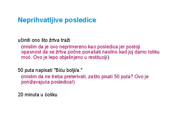 Neprihvatljive posledice učiniti ono što žrtva traži (mislim da je ovo neprimereno kao posledica