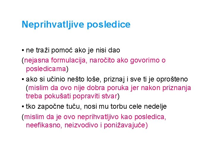 Neprihvatljive posledice • ne traži pomoć ako je nisi dao (nejasna formulacija, naročito ako