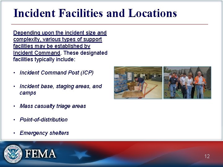 Incident Facilities and Locations Depending upon the incident size and complexity, various types of