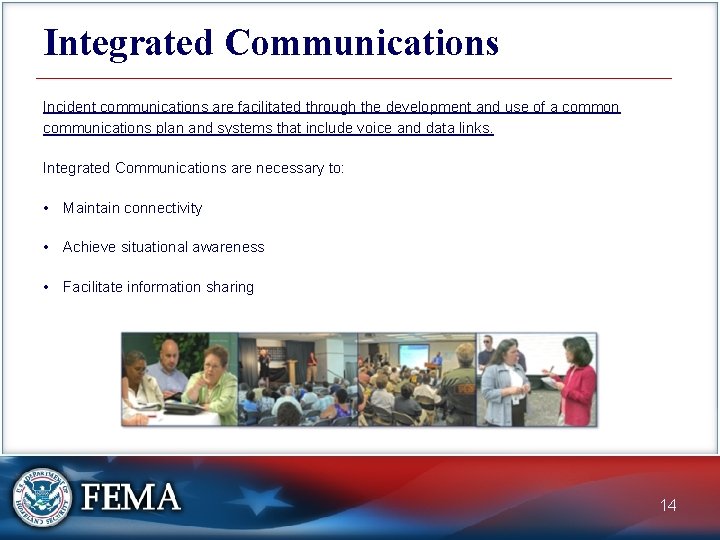 Integrated Communications Incident communications are facilitated through the development and use of a common