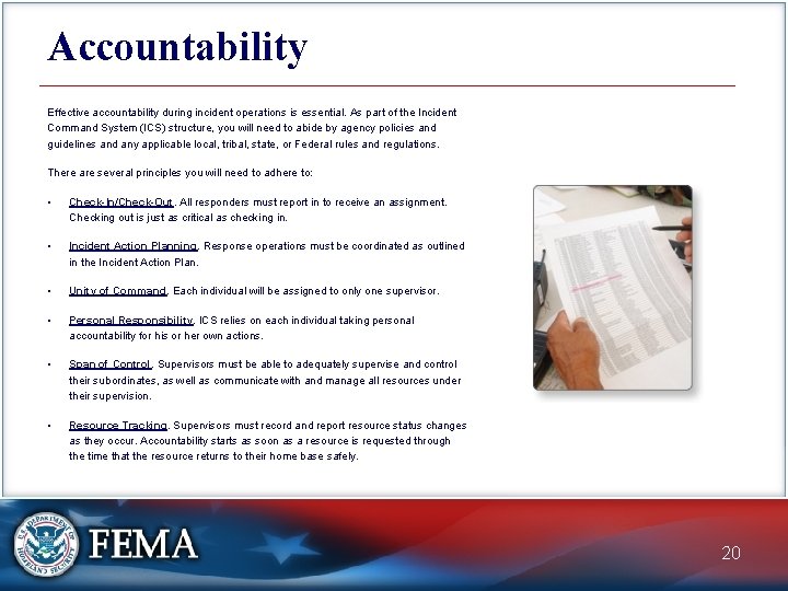 Accountability Effective accountability during incident operations is essential. As part of the Incident Command