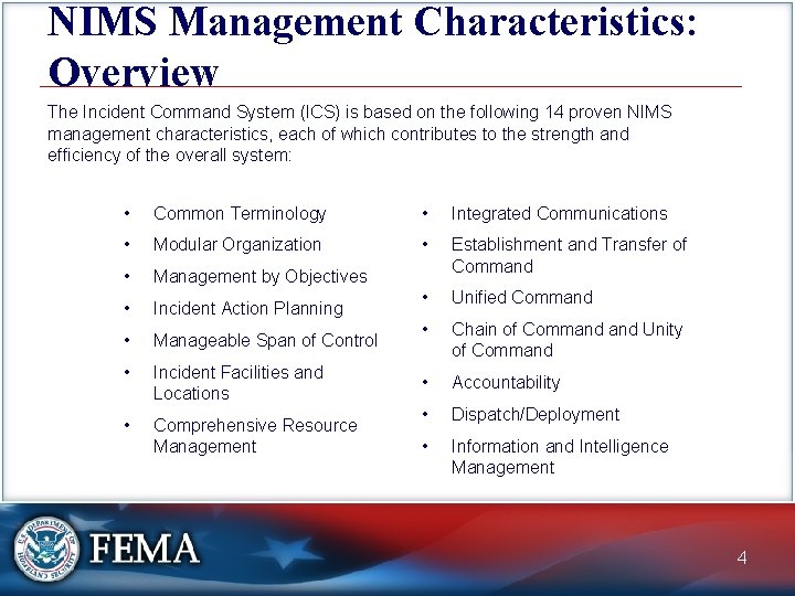 NIMS Management Characteristics: Overview The Incident Command System (ICS) is based on the following