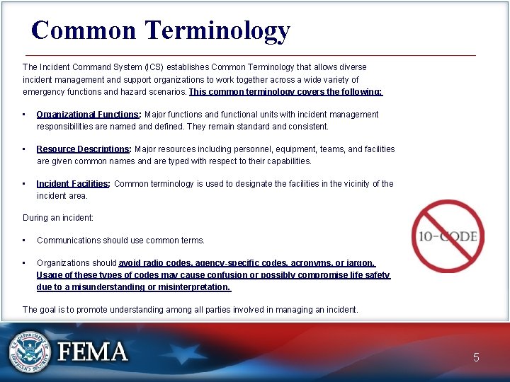 Common Terminology The Incident Command System (ICS) establishes Common Terminology that allows diverse incident