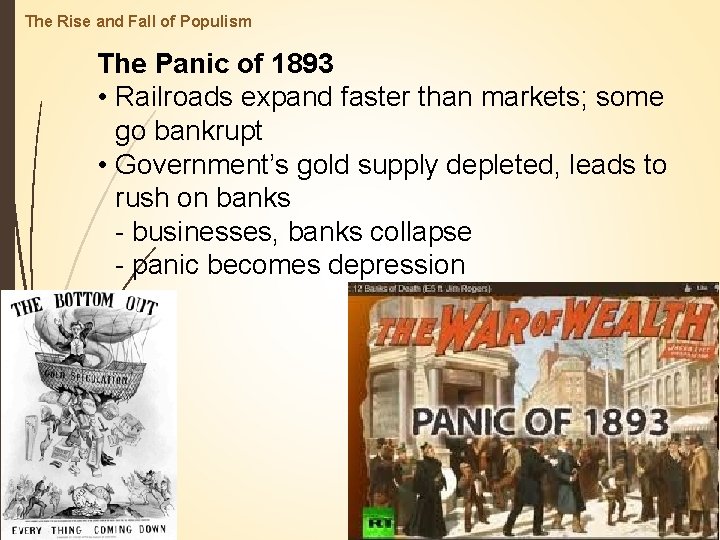 The Rise and Fall of Populism The Panic of 1893 • Railroads expand faster