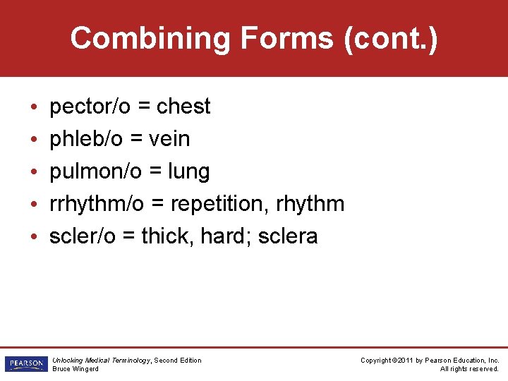 Combining Forms (cont. ) • • • pector/o = chest phleb/o = vein pulmon/o