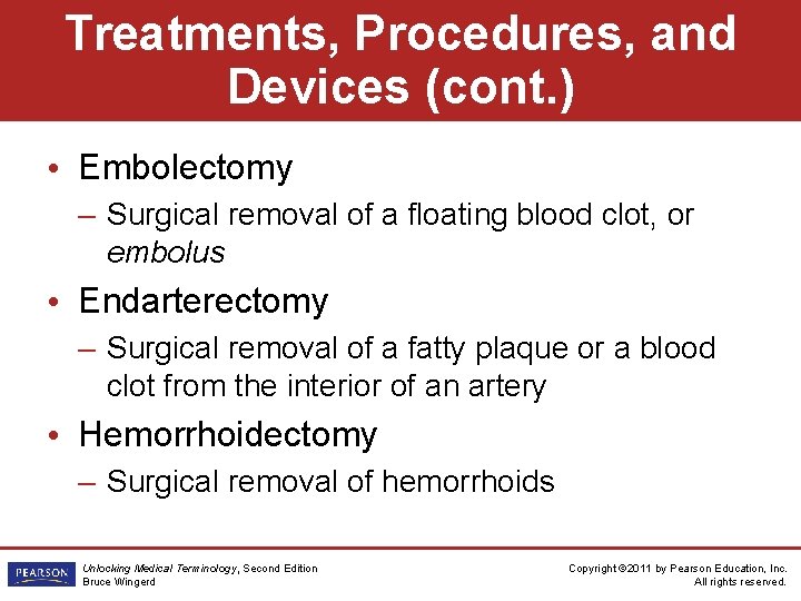Treatments, Procedures, and Devices (cont. ) • Embolectomy – Surgical removal of a floating