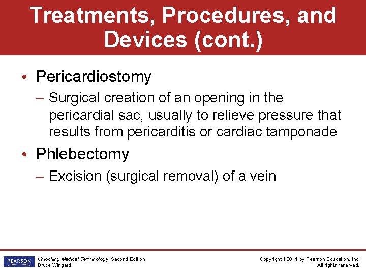 Treatments, Procedures, and Devices (cont. ) • Pericardiostomy – Surgical creation of an opening