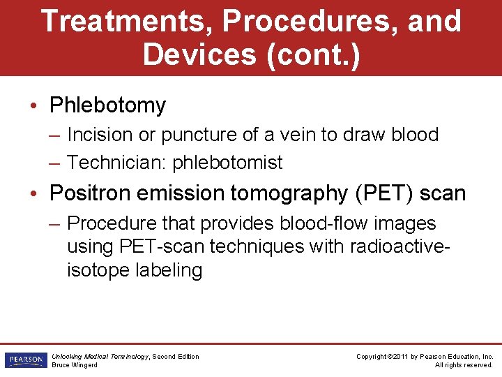 Treatments, Procedures, and Devices (cont. ) • Phlebotomy – Incision or puncture of a