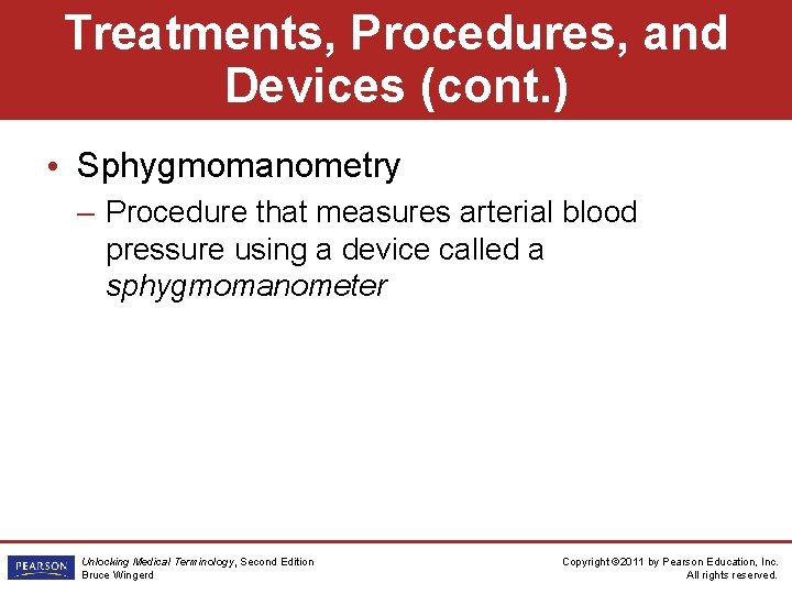 Treatments, Procedures, and Devices (cont. ) • Sphygmomanometry – Procedure that measures arterial blood