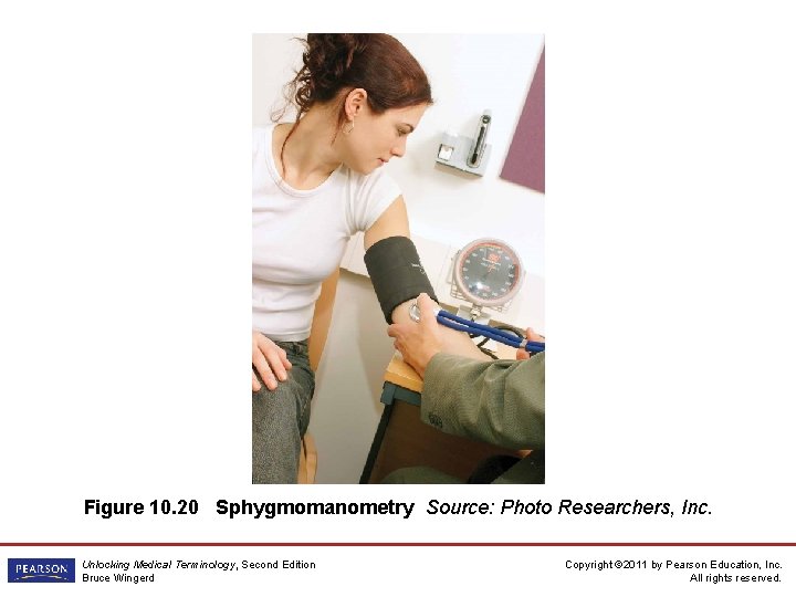 Figure 10. 20 Sphygmomanometry Source: Photo Researchers, Inc. Unlocking Medical Terminology, Second Edition Bruce