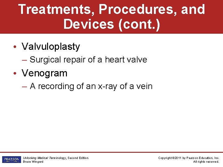 Treatments, Procedures, and Devices (cont. ) • Valvuloplasty – Surgical repair of a heart