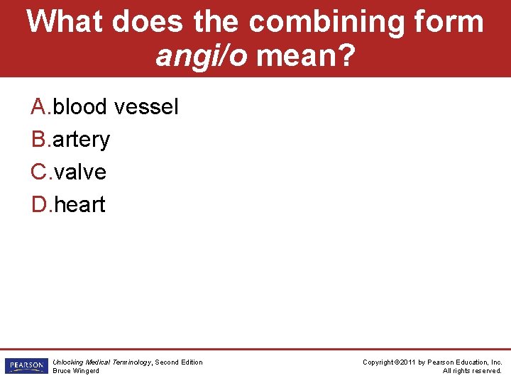 What does the combining form angi/o mean? A. blood vessel B. artery C. valve