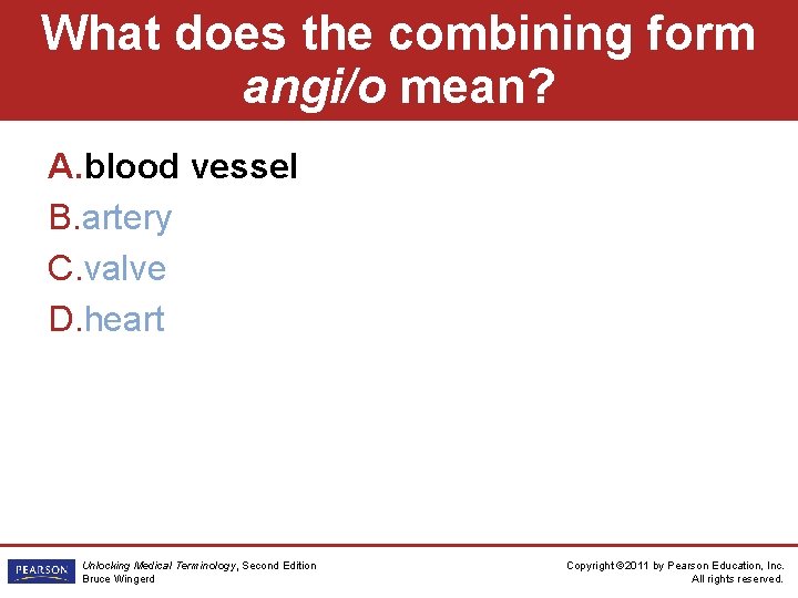 What does the combining form angi/o mean? A. blood vessel B. artery C. valve