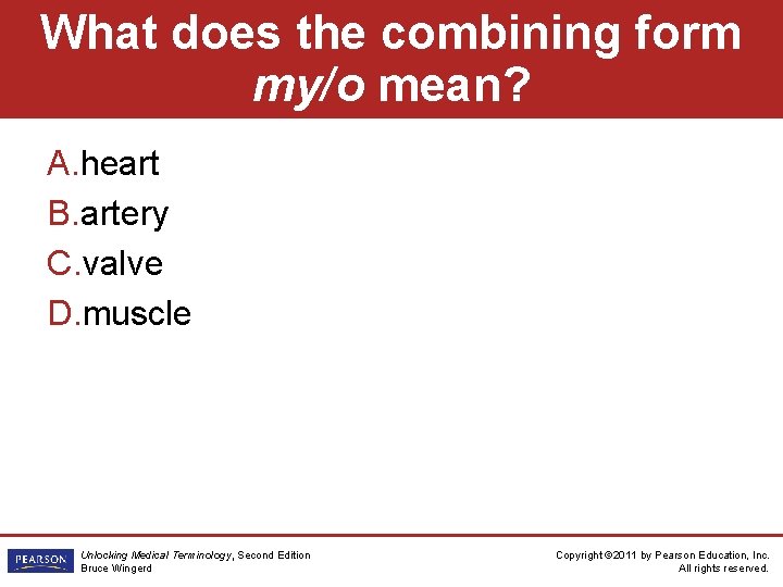 What does the combining form my/o mean? A. heart B. artery C. valve D.