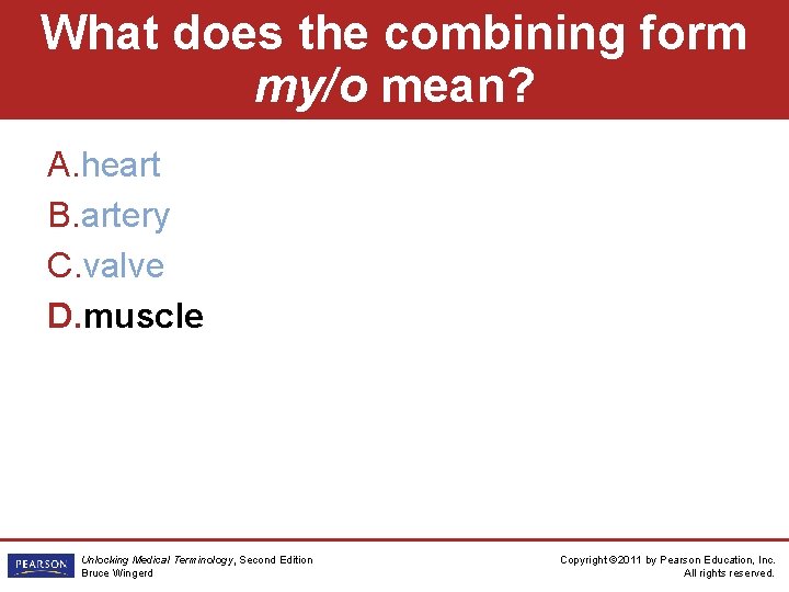 What does the combining form my/o mean? A. heart B. artery C. valve D.