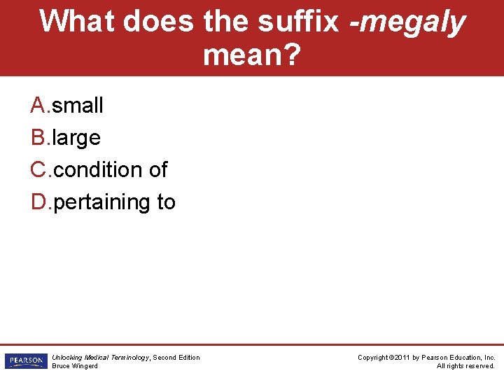 What does the suffix -megaly mean? A. small B. large C. condition of D.