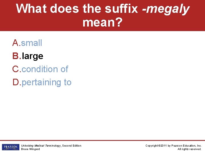 What does the suffix -megaly mean? A. small B. large C. condition of D.