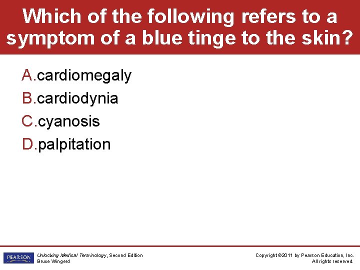 Which of the following refers to a symptom of a blue tinge to the