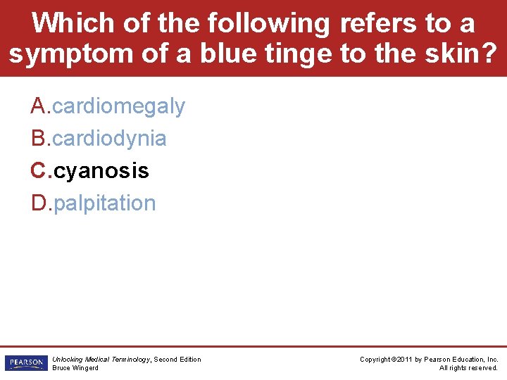 Which of the following refers to a symptom of a blue tinge to the