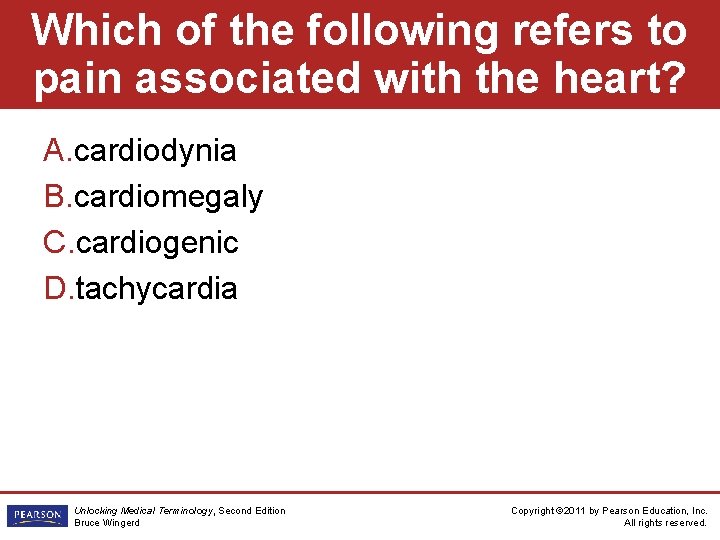 Which of the following refers to pain associated with the heart? A. cardiodynia B.