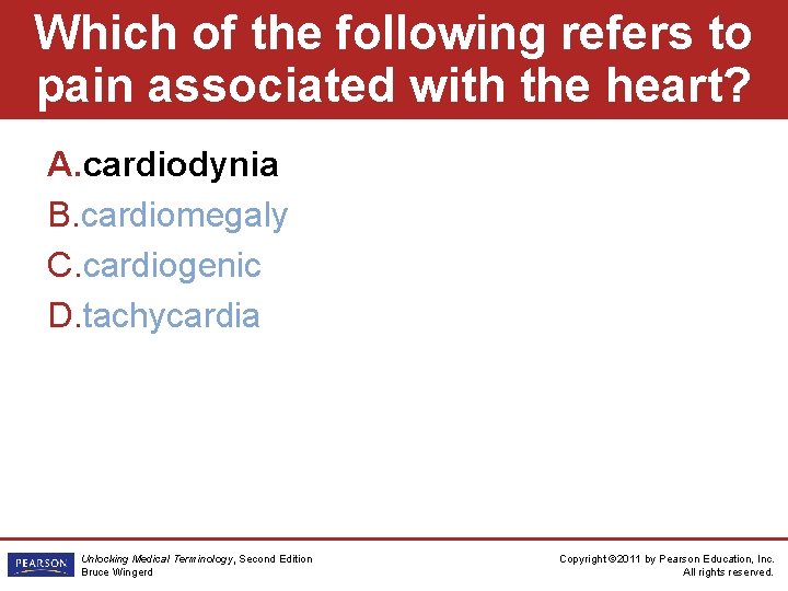 Which of the following refers to pain associated with the heart? A. cardiodynia B.