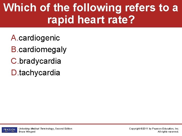 Which of the following refers to a rapid heart rate? A. cardiogenic B. cardiomegaly