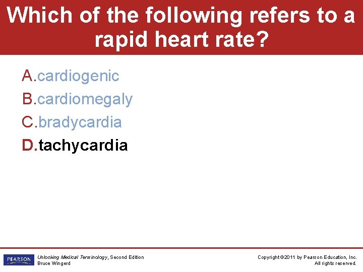 Which of the following refers to a rapid heart rate? A. cardiogenic B. cardiomegaly