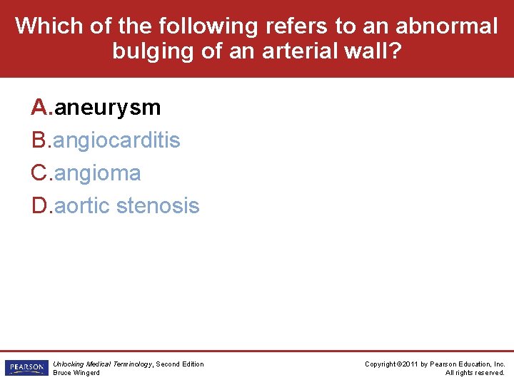 Which of the following refers to an abnormal bulging of an arterial wall? A.