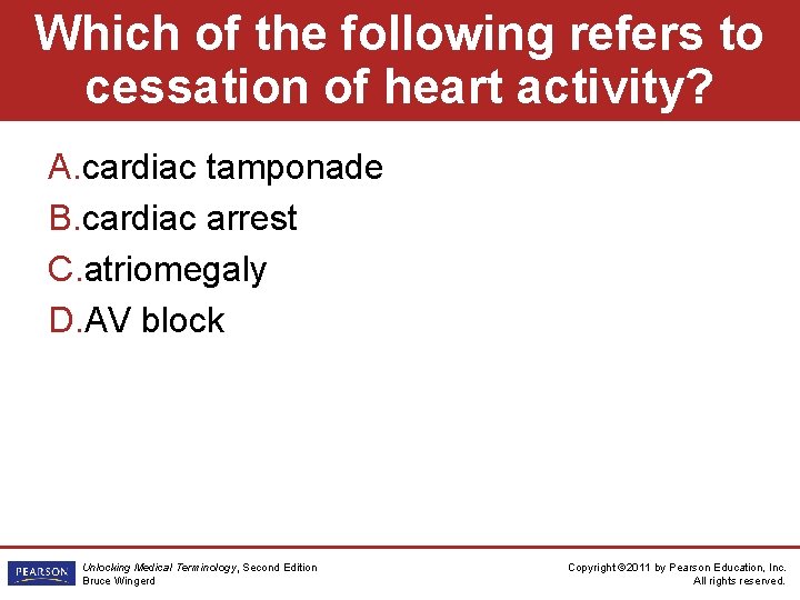 Which of the following refers to cessation of heart activity? A. cardiac tamponade B.